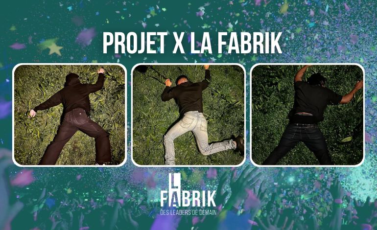 Projet X La Fabrik